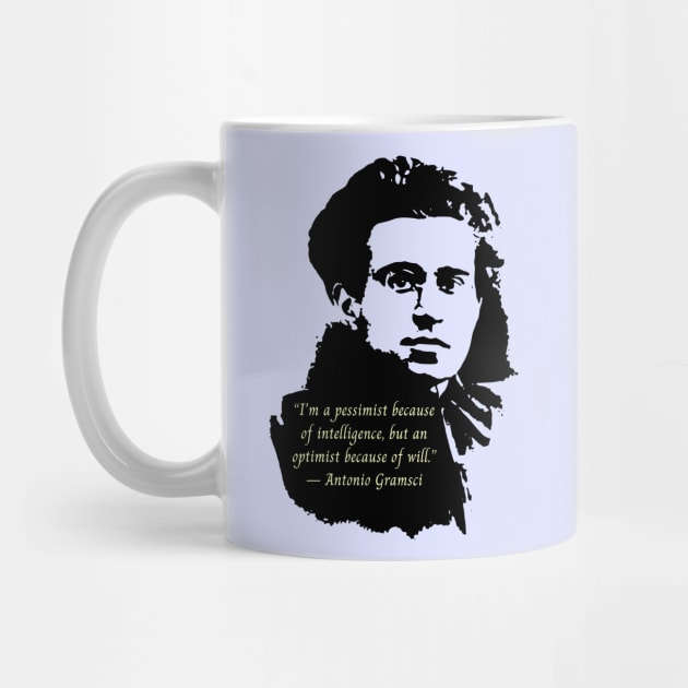Antonio Gramsci portrait and quote: I'm a pessimist because of intelligence, but an optimist because of will. by artbleed